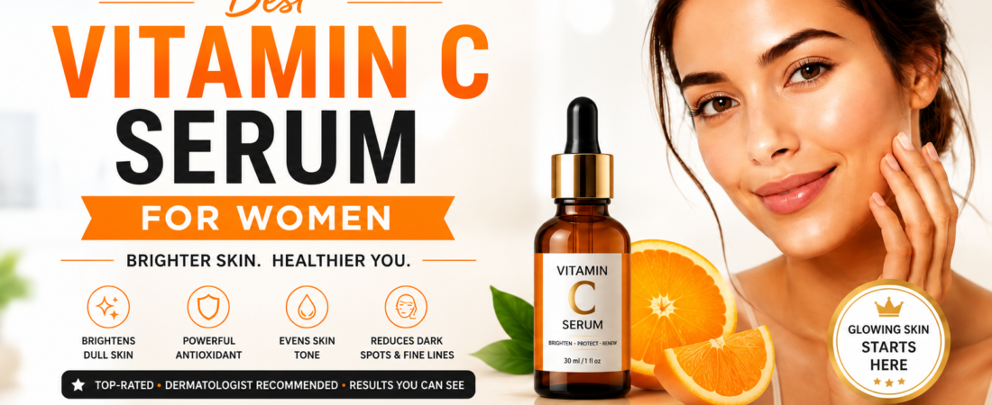 Best Vitamin C Serum for Women: A Complete Guide 2026